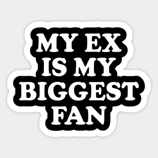 Y2K Funny Slogan My Ex Is My Biggest Fan II Sticker